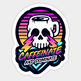 Caffeinate And Dominate (Skull Mug) Retro Neon Synthwave 80s 90s Sticker